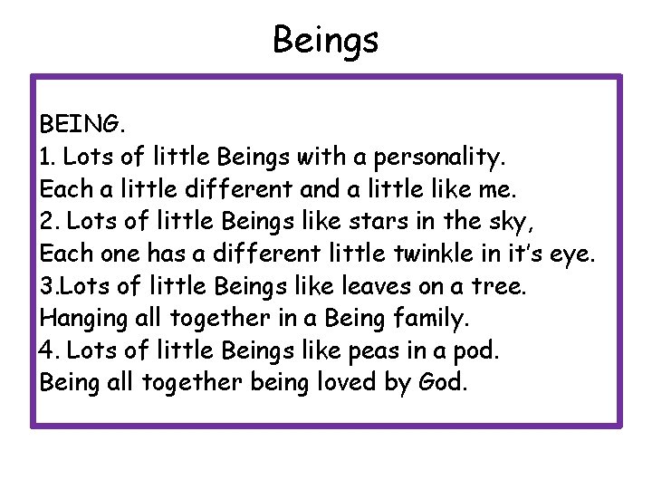 Beings BEING. 1. Lots of little Beings with a personality. Each a little different