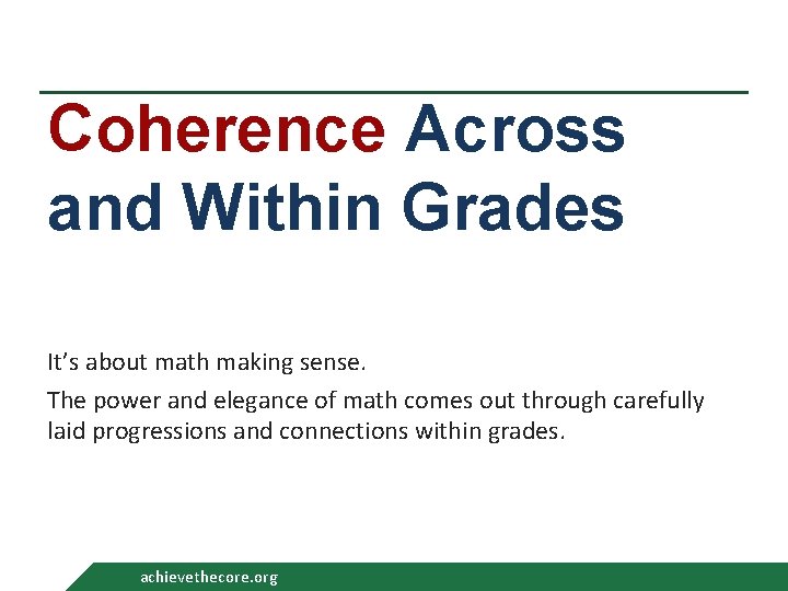 Coherence Across and Within Grades It’s about math making sense. The power and elegance