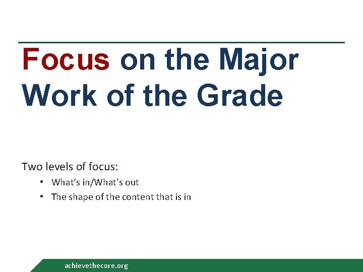Focus on the Major Work of the Grade Two levels of focus: • What’s