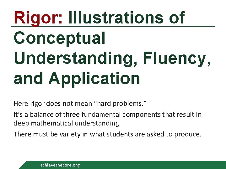 Rigor: Illustrations of Conceptual Understanding, Fluency, and Application Here rigor does not mean “hard