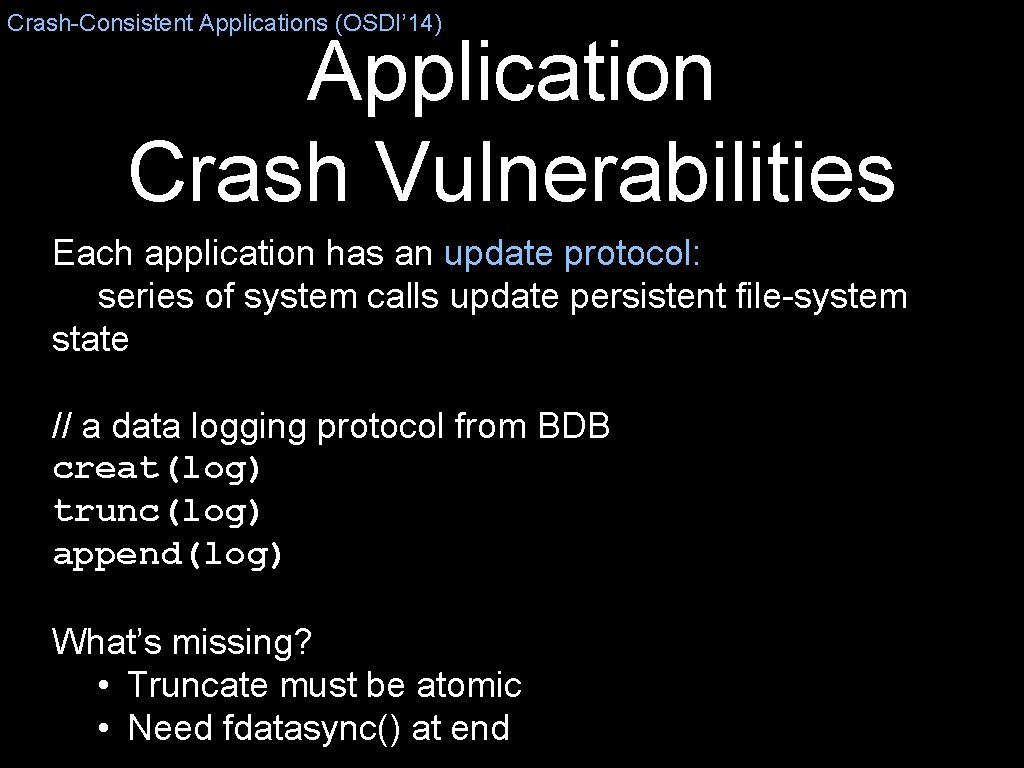 Crash-Consistent Applications (OSDI’ 14) Application Crash Vulnerabilities Each application has an update protocol: series