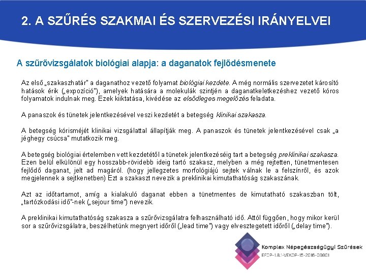 2. A SZŰRÉS SZAKMAI ÉS SZERVEZÉSI IRÁNYELVEI A szűrővizsgálatok biológiai alapja: a daganatok fejlődésmenete