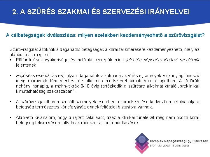 2. A SZŰRÉS SZAKMAI ÉS SZERVEZÉSI IRÁNYELVEI A célbetegségek kiválasztása: milyen esetekben kezdeményezhető a