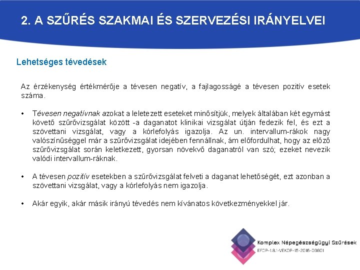 2. A SZŰRÉS SZAKMAI ÉS SZERVEZÉSI IRÁNYELVEI Lehetséges tévedések Az érzékenység értékmérője a tévesen