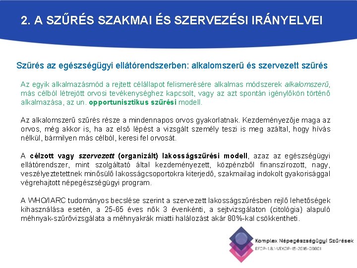 2. A SZŰRÉS SZAKMAI ÉS SZERVEZÉSI IRÁNYELVEI Szűrés az egészségügyi ellátórendszerben: alkalomszerű és szervezett