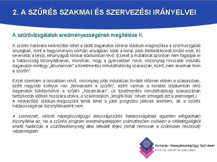 2. A SZŰRÉS SZAKMAI ÉS SZERVEZÉSI IRÁNYELVEI A szűrővizsgálatok eredményességének megítélése II. A szűrés