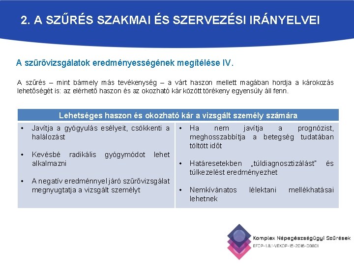 2. A SZŰRÉS SZAKMAI ÉS SZERVEZÉSI IRÁNYELVEI A szűrővizsgálatok eredményességének megítélése IV. A szűrés