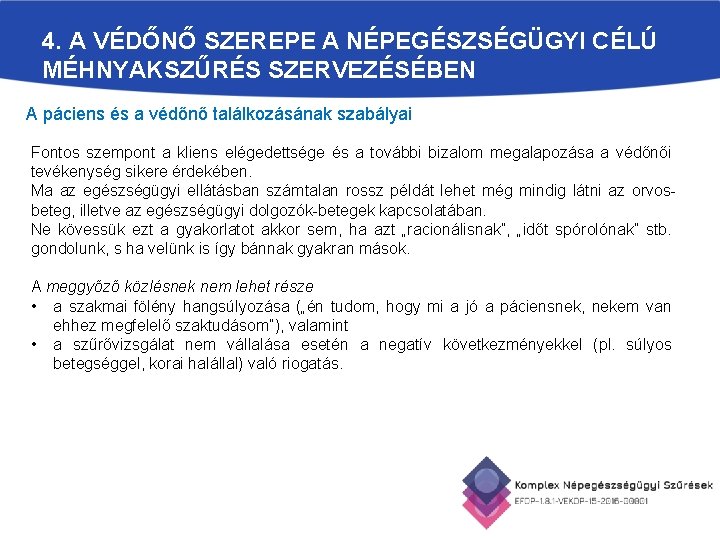 4. A VÉDŐNŐ SZEREPE A NÉPEGÉSZSÉGÜGYI CÉLÚ MÉHNYAKSZŰRÉS SZERVEZÉSÉBEN A páciens és a védőnő