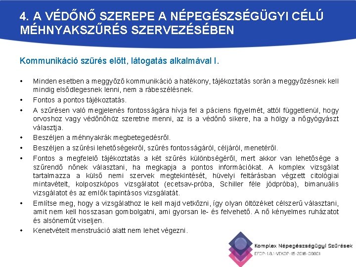 4. A VÉDŐNŐ SZEREPE A NÉPEGÉSZSÉGÜGYI CÉLÚ MÉHNYAKSZŰRÉS SZERVEZÉSÉBEN Kommunikáció szűrés előtt, látogatás alkalmával