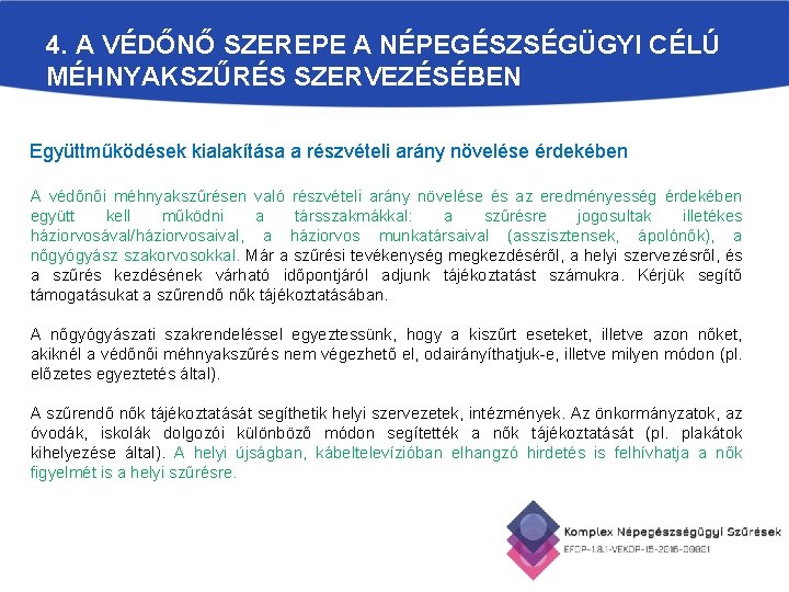 4. A VÉDŐNŐ SZEREPE A NÉPEGÉSZSÉGÜGYI CÉLÚ MÉHNYAKSZŰRÉS SZERVEZÉSÉBEN Együttműködések kialakítása a részvételi arány