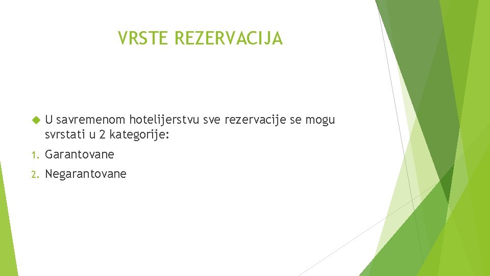 VRSTE REZERVACIJA U savremenom hotelijerstvu sve rezervacije se mogu svrstati u 2 kategorije: 1.