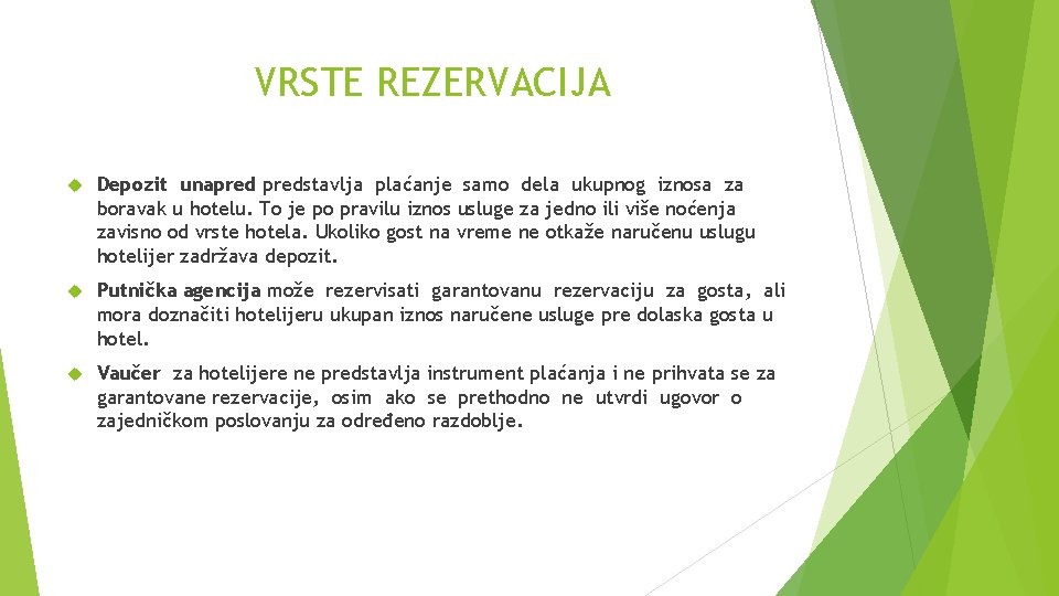 VRSTE REZERVACIJA Depozit unapredstavlja plaćanje samo dela ukupnog iznosa za boravak u hotelu. To