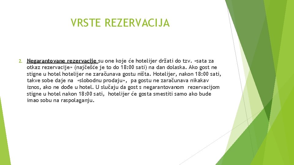 VRSTE REZERVACIJA 2. Negarantovane rezervacije su one koje će hotelijer držati do tzv. «sata