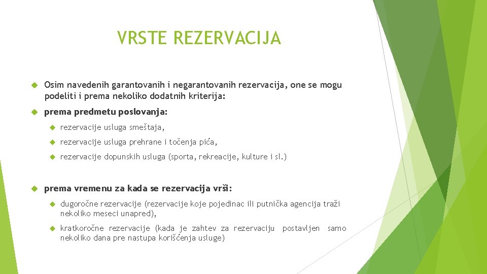 VRSTE REZERVACIJA Osim navedenih garantovanih i negarantovanih rezervacija, one se mogu podeliti i prema