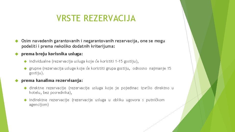 VRSTE REZERVACIJA Osim navedenih garantovanih i negarantovanih rezervacija, one se mogu podeliti i prema