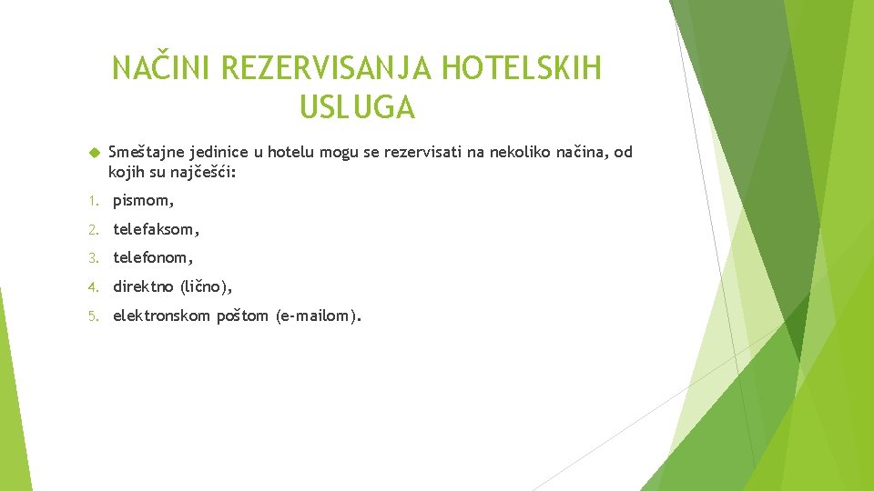 NAČINI REZERVISANJA HOTELSKIH USLUGA Smeštajne jedinice u hotelu mogu se rezervisati na nekoliko načina,