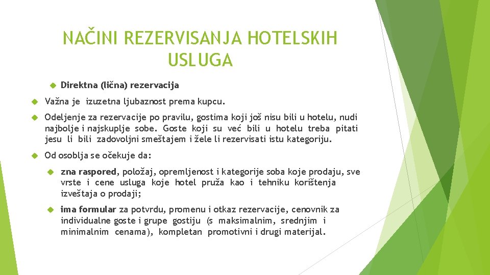 NAČINI REZERVISANJA HOTELSKIH USLUGA Direktna (lična) rezervacija Važna je izuzetna ljubaznost prema kupcu. Odeljenje