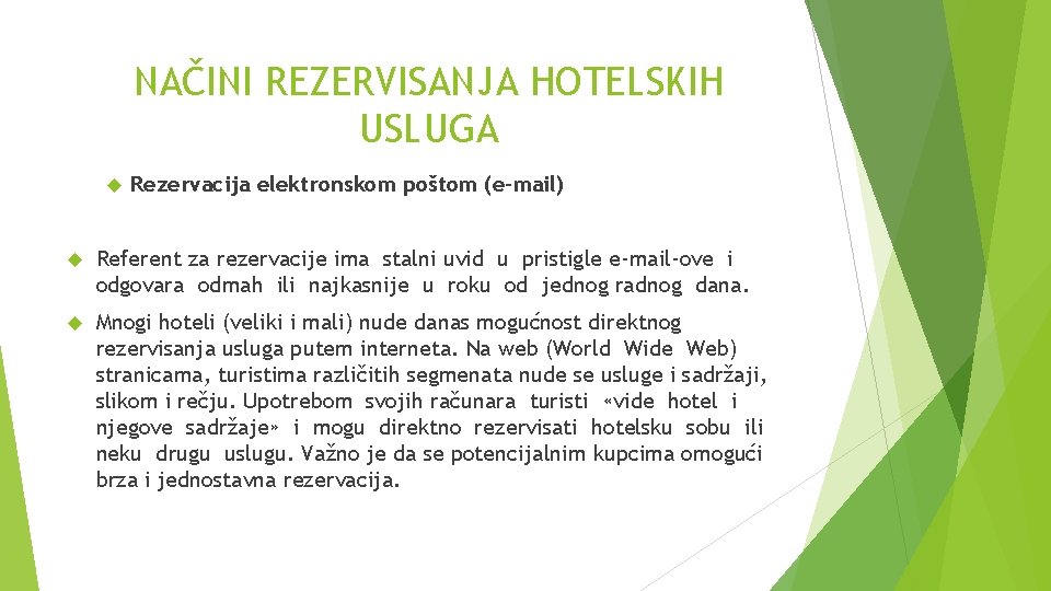 NAČINI REZERVISANJA HOTELSKIH USLUGA Rezervacija elektronskom poštom (e-mail) Referent za rezervacije ima stalni uvid