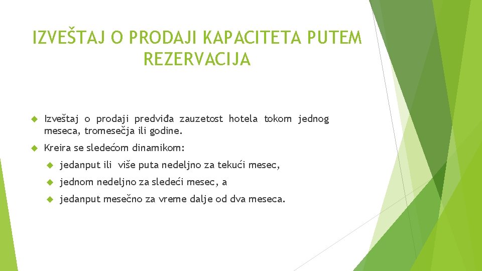 IZVEŠTAJ O PRODAJI KAPACITETA PUTEM REZERVACIJA Izveštaj o prodaji predviđa zauzetost hotela tokom jednog