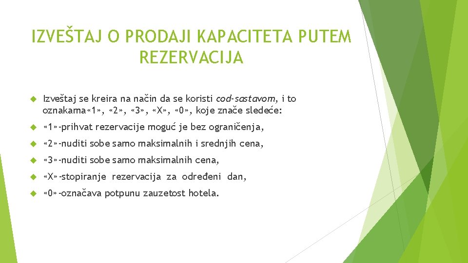 IZVEŠTAJ O PRODAJI KAPACITETA PUTEM REZERVACIJA Izveštaj se kreira na način da se koristi