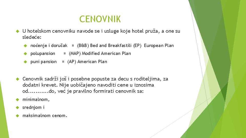 CENOVNIK U hotelskom cenovniku navode se i usluge koje hotel pruža, a one su