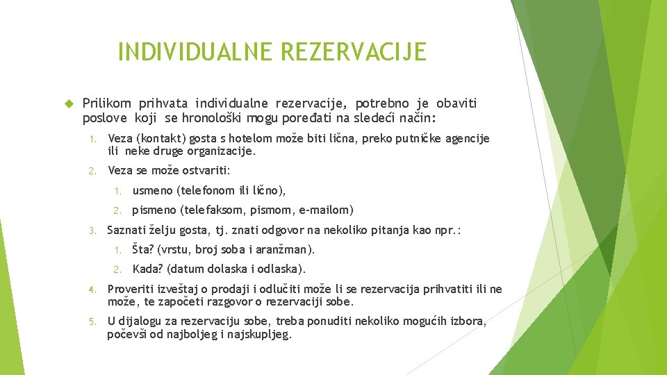 INDIVIDUALNE REZERVACIJE Prilikom prihvata individualne rezervacije, potrebno je obaviti poslove koji se hronološki mogu