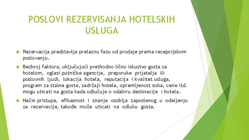 POSLOVI REZERVISANJA HOTELSKIH USLUGA Rezervacija predstavlja prelaznu fazu od prodaje prema recepcijskom poslovanju. Bezbroj