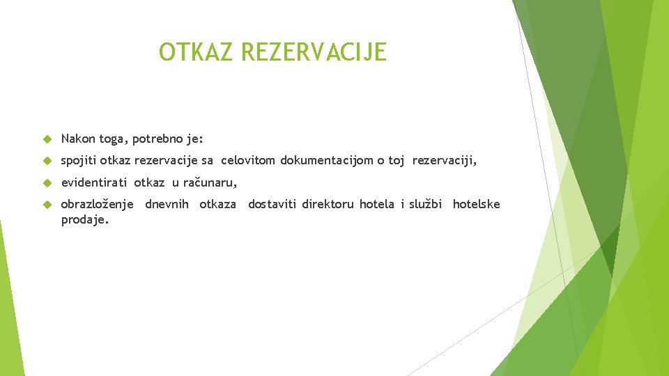 OTKAZ REZERVACIJE Nakon toga, potrebno je: spojiti otkaz rezervacije sa celovitom dokumentacijom o toj