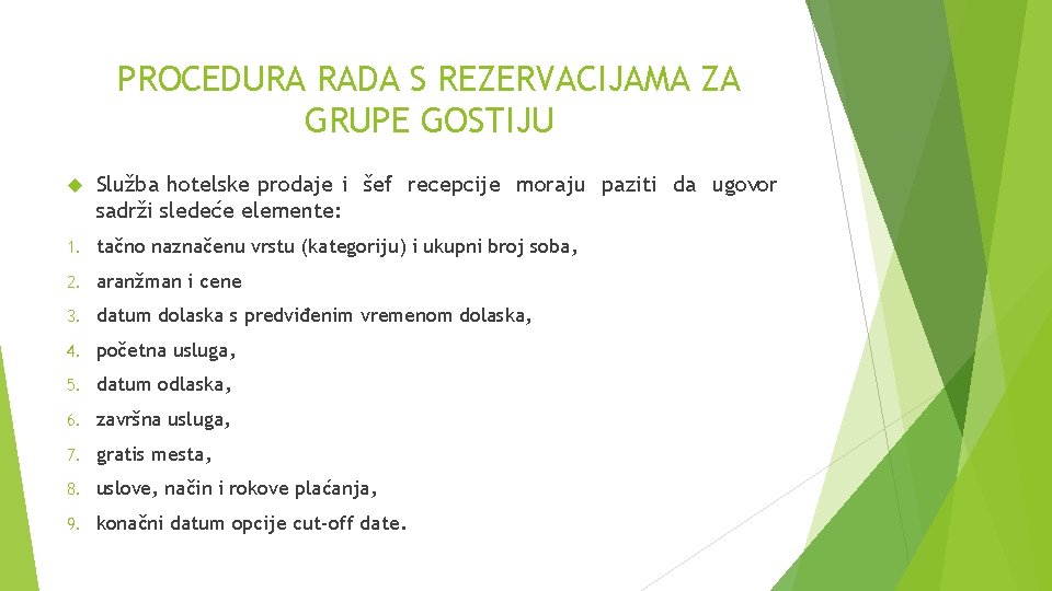 PROCEDURA RADA S REZERVACIJAMA ZA GRUPE GOSTIJU Služba hotelske prodaje i šef recepcije moraju