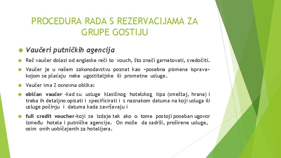 PROCEDURA RADA S REZERVACIJAMA ZA GRUPE GOSTIJU Vaučeri putničkih agencija Reč vaučer dolazi od