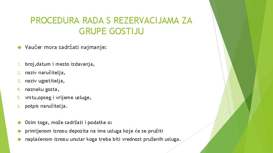 PROCEDURA RADA S REZERVACIJAMA ZA GRUPE GOSTIJU Vaučer mora sadržati najmanje: 1. broj, datum