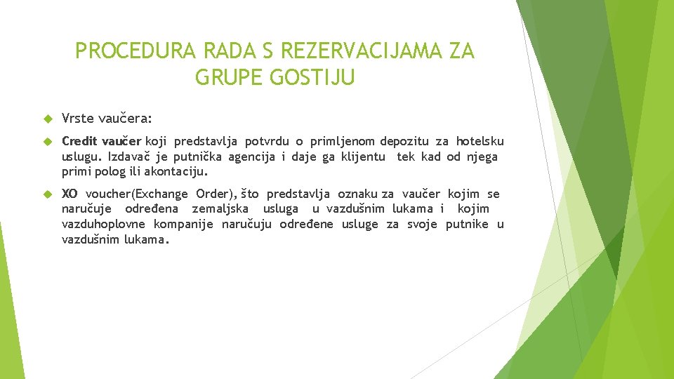 PROCEDURA RADA S REZERVACIJAMA ZA GRUPE GOSTIJU Vrste vaučera: Credit vaučer koji predstavlja potvrdu