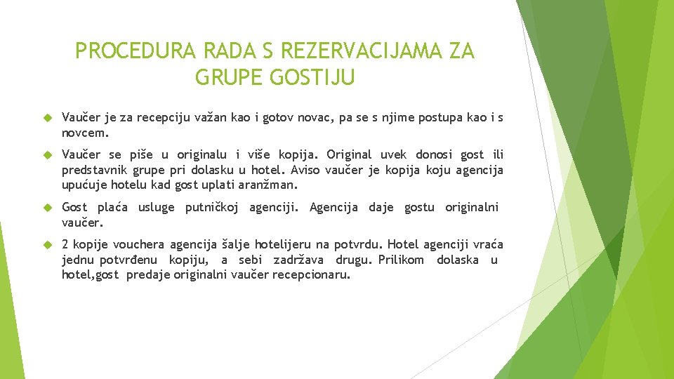 PROCEDURA RADA S REZERVACIJAMA ZA GRUPE GOSTIJU Vaučer je za recepciju važan kao i