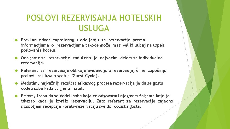 POSLOVI REZERVISANJA HOTELSKIH USLUGA Pravilan odnos zaposlenog u odeljenju za rezervacije prema informacijama o