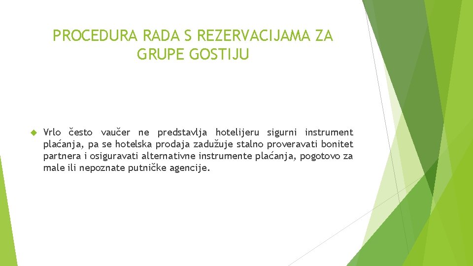 PROCEDURA RADA S REZERVACIJAMA ZA GRUPE GOSTIJU Vrlo često vaučer ne predstavlja hotelijeru sigurni