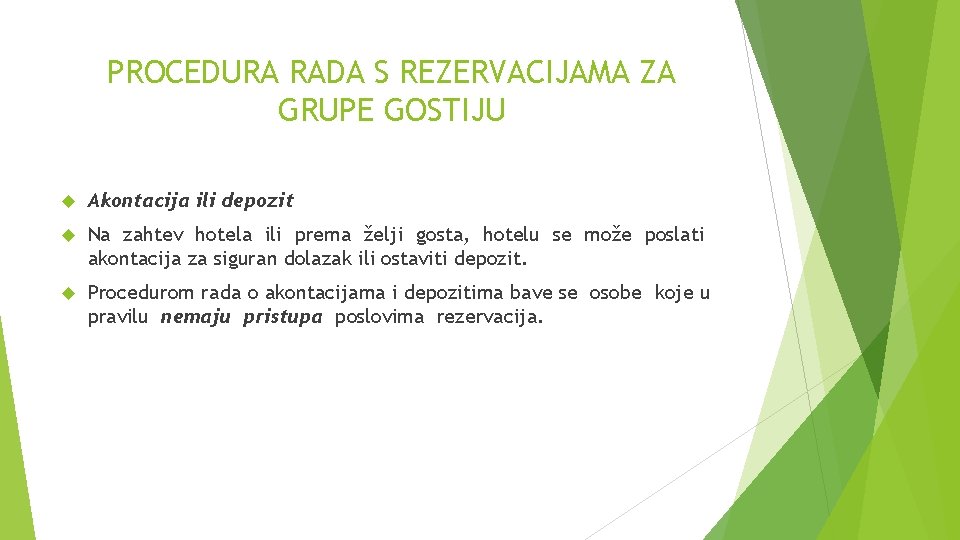 PROCEDURA RADA S REZERVACIJAMA ZA GRUPE GOSTIJU Akontacija ili depozit Na zahtev hotela ili