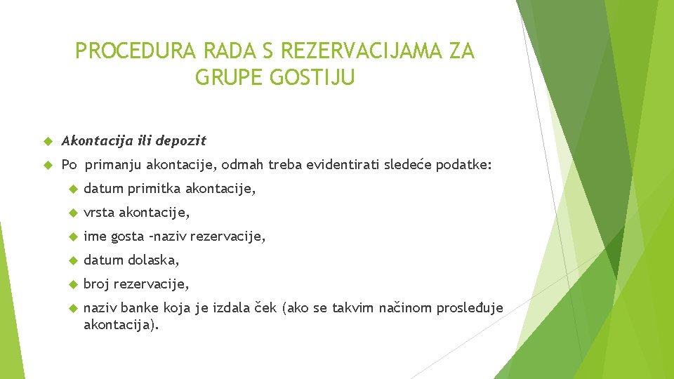 PROCEDURA RADA S REZERVACIJAMA ZA GRUPE GOSTIJU Akontacija ili depozit Po primanju akontacije, odmah