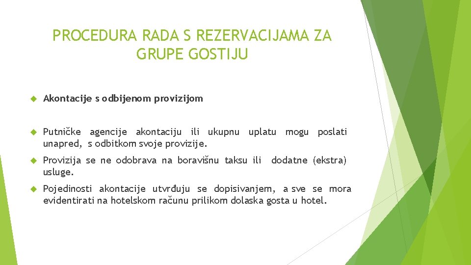 PROCEDURA RADA S REZERVACIJAMA ZA GRUPE GOSTIJU Akontacije s odbijenom provizijom Putničke agencije akontaciju