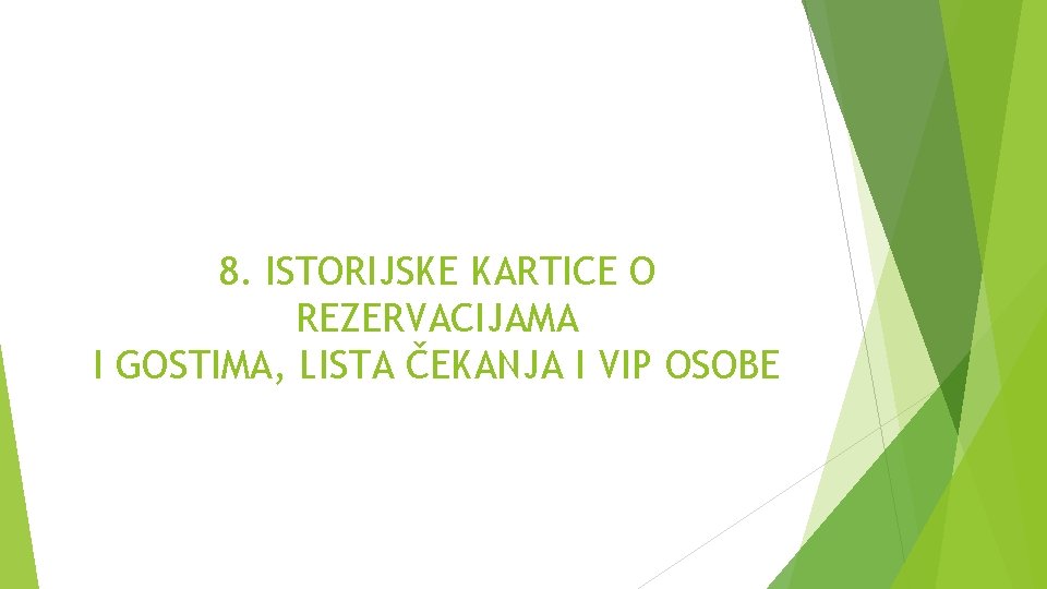 8. ISTORIJSKE KARTICE O REZERVACIJAMA I GOSTIMA, LISTA ČEKANJA I VIP OSOBE 