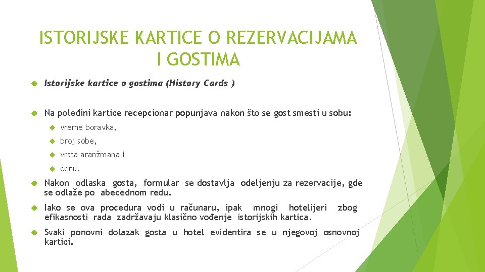 ISTORIJSKE KARTICE O REZERVACIJAMA I GOSTIMA Istorijske kartice o gostima (History Cards ) Na