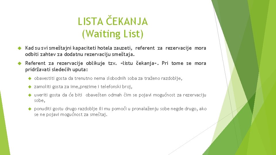 LISTA ČEKANJA (Waiting List) Kad su svi smeštajni kapaciteti hotela zauzeti, referent za rezervacije