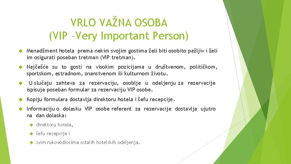 VRLO VAŽNA OSOBA (VIP –Very Important Person) Menadžment hotela prema nekim svojim gostima želi