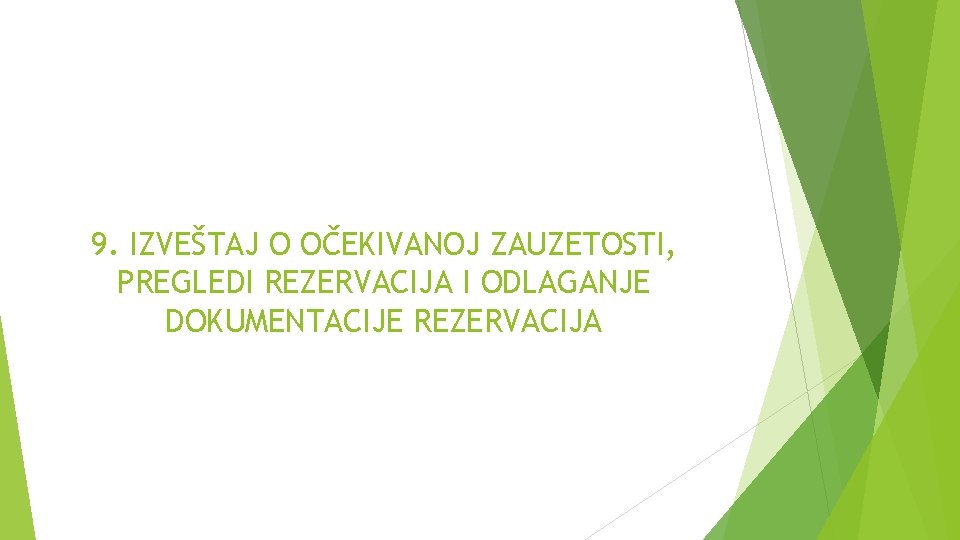 9. IZVEŠTAJ O OČEKIVANOJ ZAUZETOSTI, PREGLEDI REZERVACIJA I ODLAGANJE DOKUMENTACIJE REZERVACIJA 