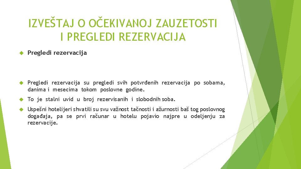 IZVEŠTAJ O OČEKIVANOJ ZAUZETOSTI I PREGLEDI REZERVACIJA Pregledi rezervacija su pregledi svih potvrđenih rezervacija