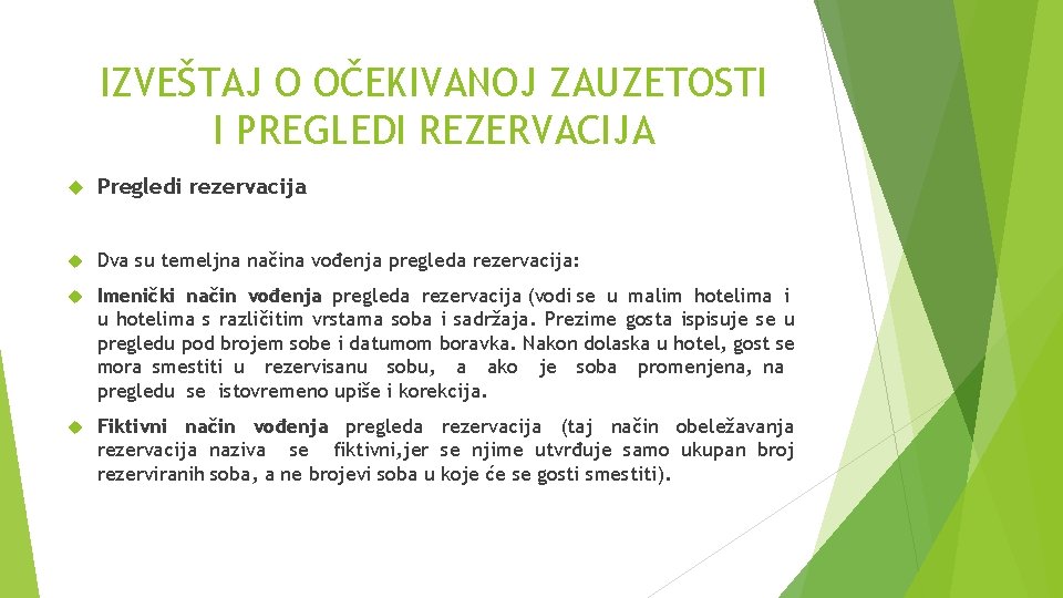 IZVEŠTAJ O OČEKIVANOJ ZAUZETOSTI I PREGLEDI REZERVACIJA Pregledi rezervacija Dva su temeljna načina vođenja