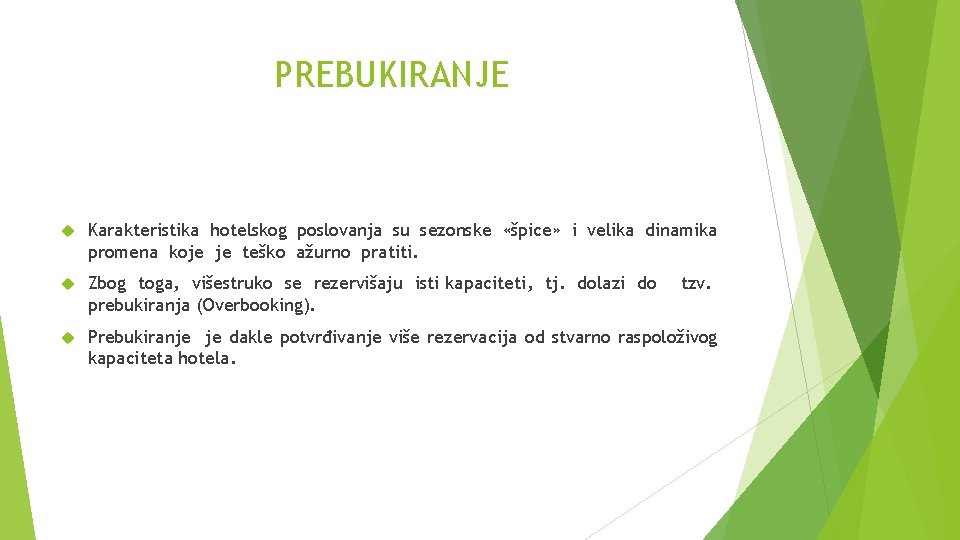 PREBUKIRANJE Karakteristika hotelskog poslovanja su sezonske «špice» i velika dinamika promena koje je teško