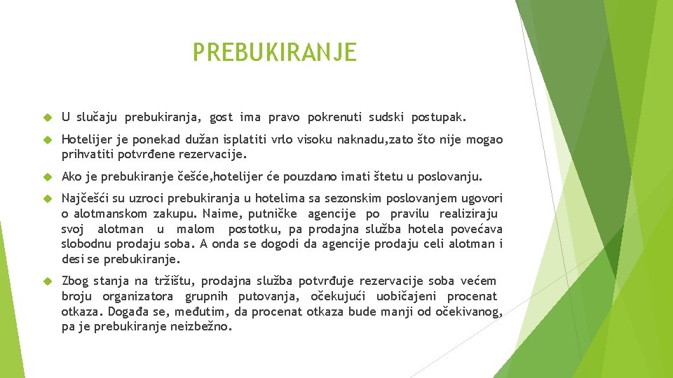 PREBUKIRANJE U slučaju prebukiranja, gost ima pravo pokrenuti sudski postupak. Hotelijer je ponekad dužan