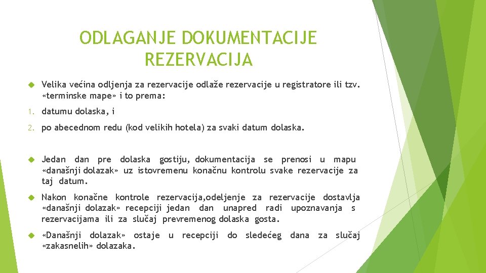 ODLAGANJE DOKUMENTACIJE REZERVACIJA Velika većina odljenja za rezervacije odlaže rezervacije u registratore ili tzv.