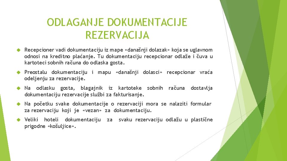 ODLAGANJE DOKUMENTACIJE REZERVACIJA Recepcioner vadi dokumentaciju iz mape «današnji dolazak» koja se uglavnom odnosi