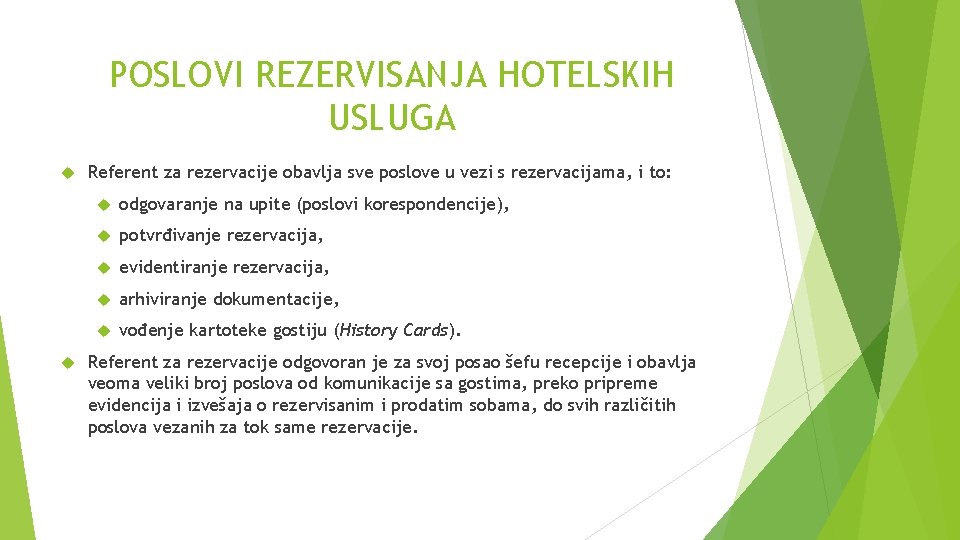 POSLOVI REZERVISANJA HOTELSKIH USLUGA Referent za rezervacije obavlja sve poslove u vezi s rezervacijama,